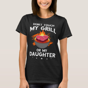 Mannen Dont Raak Mijn Grill of Mijn Dochter Grappi T-shirt