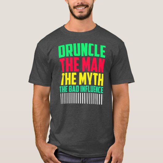 Mannen Druncle Man Myth Influence Bad Funny oom T-shirt (Voorkant)