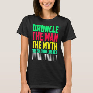 Mannen Druncle Man Myth Invloed Bad Uncle T-shirt