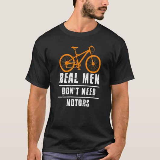 Mannen echte Mannen hebben geen fietscyclus nodig  T-shirt (Voorkant)