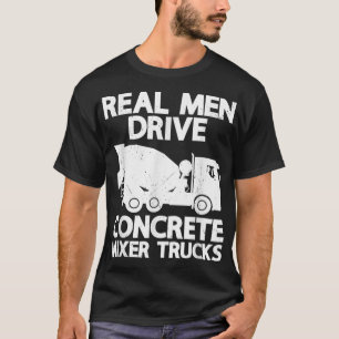Mannen echte Mannen rijden betonnen mixer Truck Fu T-shirt