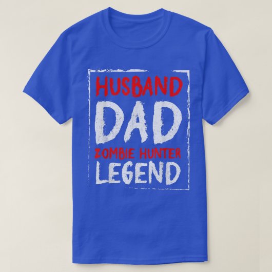 Mannen echtgenoot pap Zombie Hunter Legend Funny H T-shirt (Design voorkant)