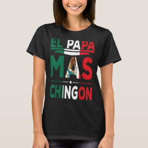 Mannen El Papá Mas Chingón Del Mundo Dia Del Padre T-shirt