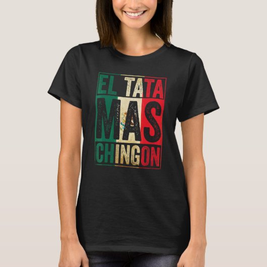 Mannen El Tata Mas Chingon Best Mexican Papa T-shirt (Voorkant)