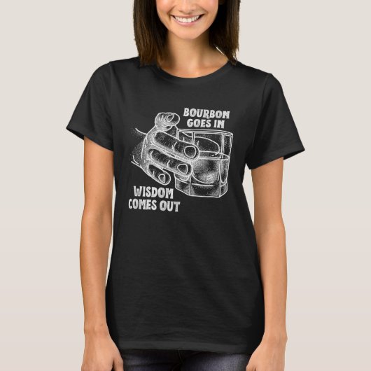 Mannen en Vrouwen  Bourbon Goes in Wisdom Comes Ou T-shirt (Voorkant)