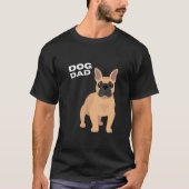 Mannen Fawn French Bulldog Dog Dad Man T-shirt (Voorkant)