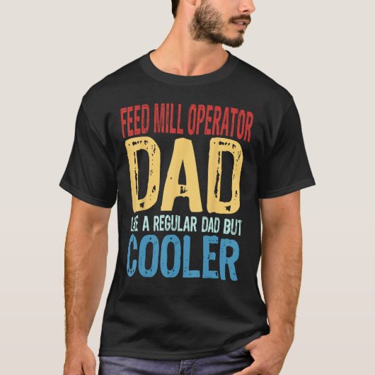 Mannen Feed Mill Operator Dad Als een Regular Dad T-shirt (Voorkant)