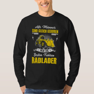 Mannen fietslader Gezegde graafmachine wiellading T-shirt