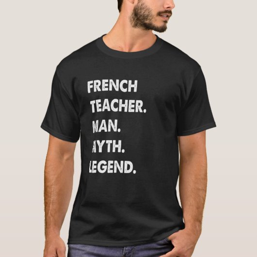 Mannen Frans leraar Man Myth Legend T-shirt (Voorkant)