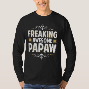 Mannen freaking Geweldige papaw voor papa opa op v T-shirt