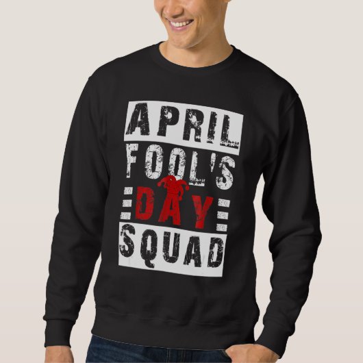Mannen Funny April Fools Day Squad Pranks Quote Ap Trui (Voorkant)