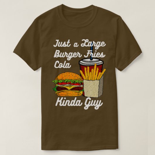 Mannen Funny Burger Fries Cola Kinda Guy Fast Food T-shirt (Design voorkant)
