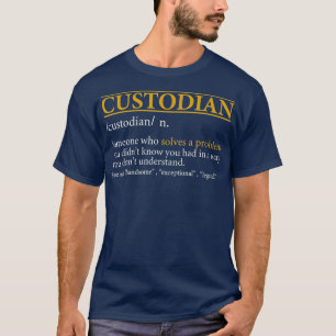 Mannen Funny CUSTODIAN Definition Birthday of Gift T-shirt