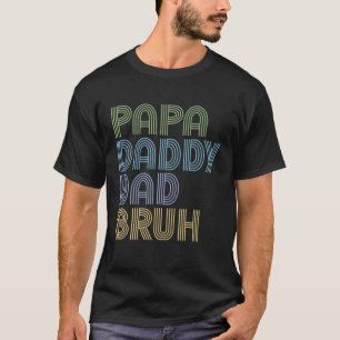 Mannen Funny Papa Papa Papa Papa Bruh Vaderdag Vad T-shirt