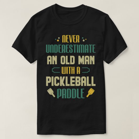 Mannen Funny Pickleball Player onderschat nooit ee T-shirt (Design voorkant)