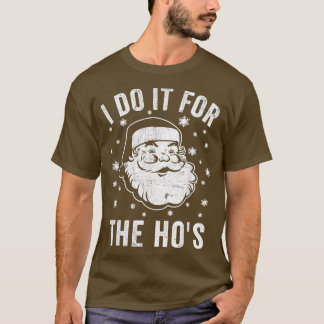 Mannen Funny Santa Clause Ik doe het voor de Hos S T-shirt