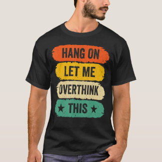 Mannen Funny Sarcastische Gezegden, Retro wacht ev T-shirt