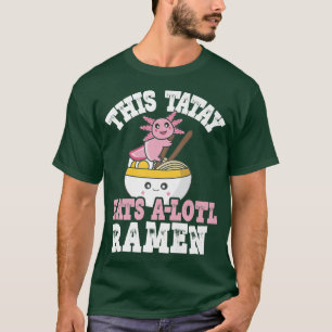 Mannen Funny Tatay Ramen Axolotl Pun Dit stuk eet T-shirt