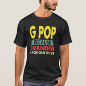 Mannen G Pop omdat opa voor oude jongens  is T-shirt (Voorkant)