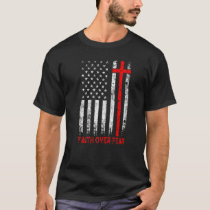  Mannen geloof over angst Christelijk kruis ameri T-shirt