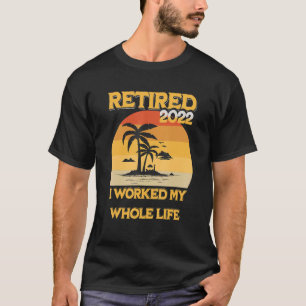 Mannen Gepensioneerd 2022 werkte ik mijn hele lev T-shirt