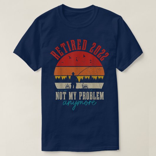 Mannen Gepensioneerde 2022 Niet mijn probleem meer T-shirt (Design voorkant)