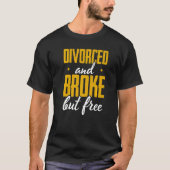 Mannen gescheiden en gebroken maar vrije echtschei t-shirt (Voorkant)