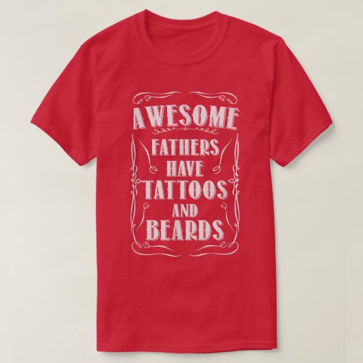 Mannen Geweldige vaders hebben Tattoos en benen op T-shirt (Design voorkant)