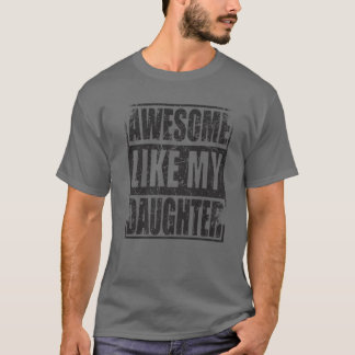 Mannen Geweldige zoals mijn dochter Vaderdag Funny T-shirt