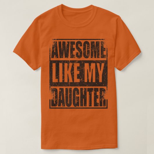 Mannen Geweldige zoals mijn dochter Vaderdag Funny T-shirt (Design voorkant)