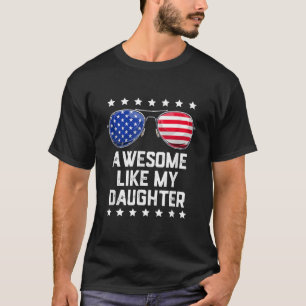 Mannen Geweldige zoals mijn dochter Zonnebrillen 4 T-shirt