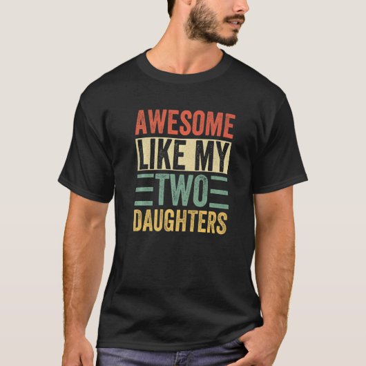 Mannen Geweldige zoals mijn twee dochters grappige T-shirt (Voorkant)