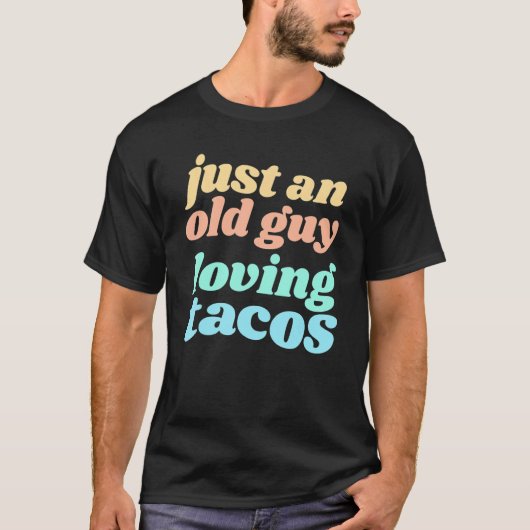 Mannen gewoon een oude vent die van Tacos houdt ci T-shirt (Voorkant)