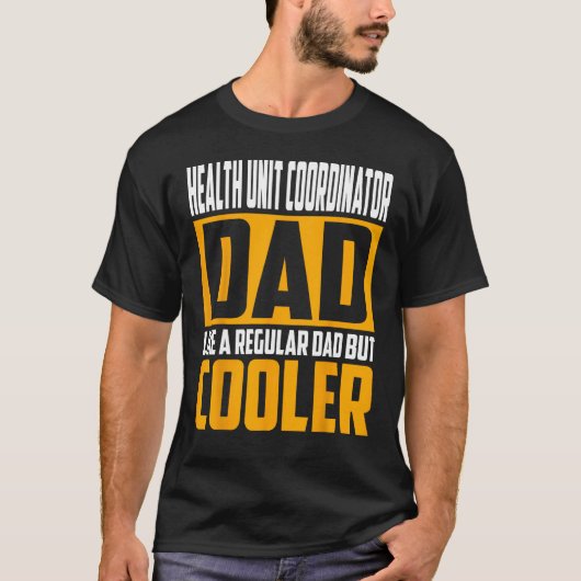 Mannen gezondheidseenheid coördinator Dad als een  T-shirt (Voorkant)