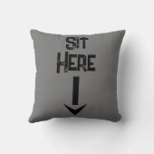 Mannen gift eenvoudige stijl Sit Here statement ma Kussen (Achterkant)