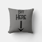 Mannen gift eenvoudige stijl Sit Here statement ma Kussen (Voorkant)