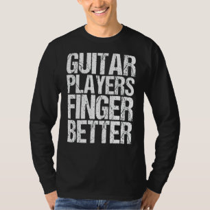 Mannen gitaarplukkers zijn beter als gitaar t-shirt