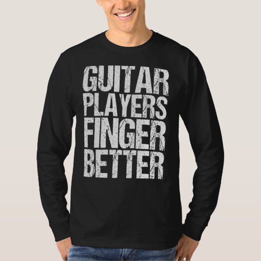 Mannen gitaarplukkers zijn beter als gitaar t-shirt (Voorkant)