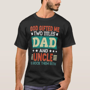 Mannen God Ed Me Twee Titels Papa Uncle Vaderdag 2 T-shirt