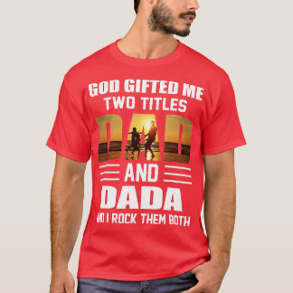 Mannen God gaf me twee Titels, pa en Dada Funny F T-shirt