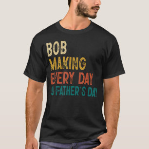 Mannen grappige Bob maken elke dag als Vaderdag T-shirt