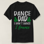 Mannen grappige dans pap, die ik niet financier t-shirt (Design voorkant)