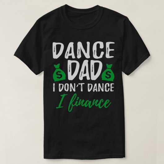Mannen grappige dans pap, die ik niet financier t-shirt (Design voorkant)