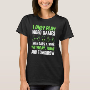 Mannen grappige gaming Ik speel slechts 3 dagen pe T-shirt