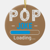 Mannen grappige POP Joke Loading Dad Fathers Day Keramisch Ornament (Voorkant)