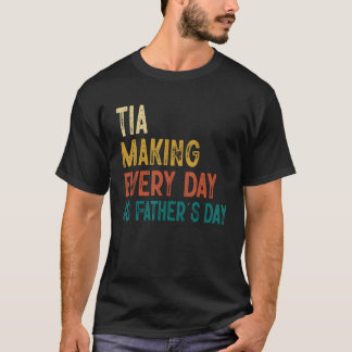 Mannen Grappige Tia Making Elke Dag Als Vaderdag T-shirt