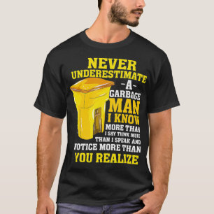 Mannen Grappige Vuilnis Man Gift Onderschat nooit  T-shirt