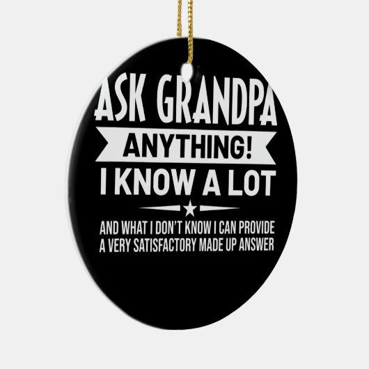Mannen grappigheid Vraag opa alles wat ik weet Keramisch Ornament (Rechts)