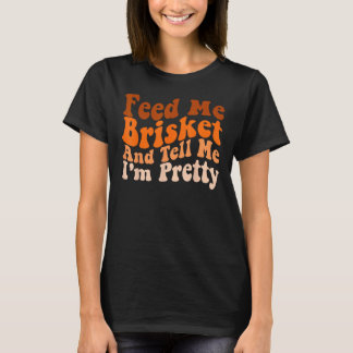Mannen Groovy Barbecue Voed me Brisket en vertel h T-shirt