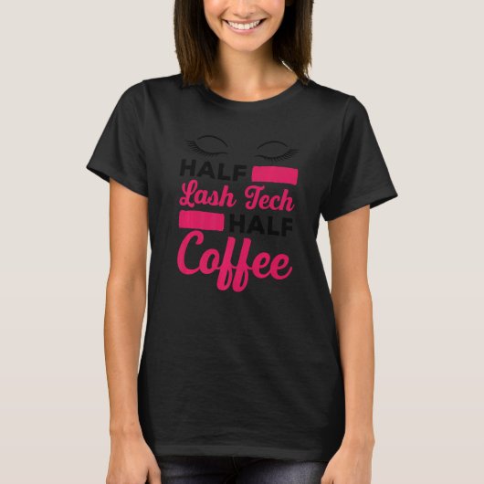 Mannen Halve Lash Tech Half Coffee Lash Artist Las T-shirt (Voorkant)